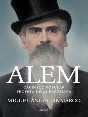cover image of Alem. Caudillo popular. Profeta de la República